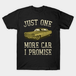 Just One More Car I Promise Funny Car Lover Mechanics T-Shirt